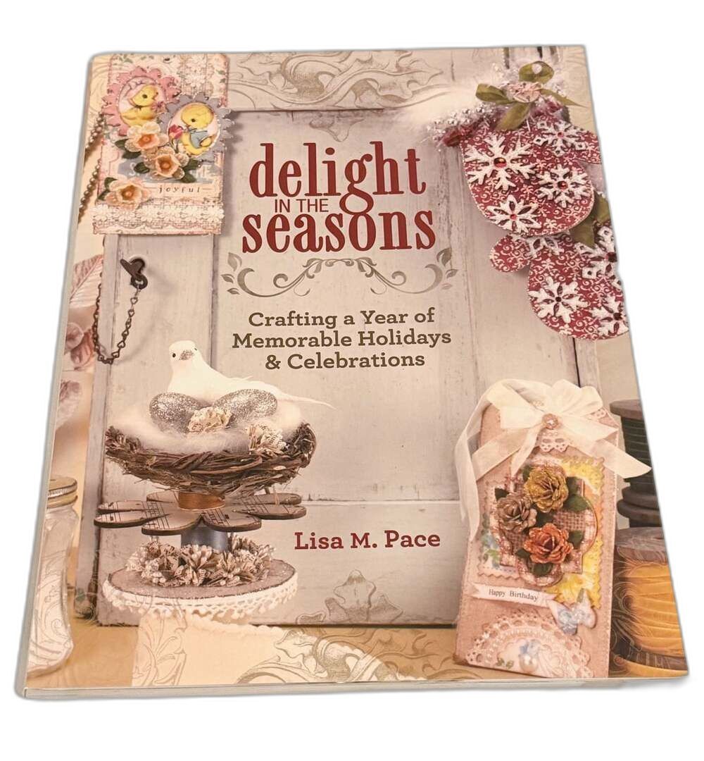 Delight in the Seasons Crafting Book by Lisa M. Pace